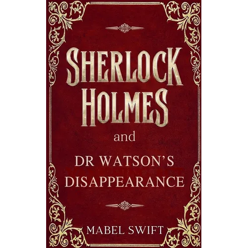 Sherlock Holmes and Dr Watson's Disappearance - Paperback