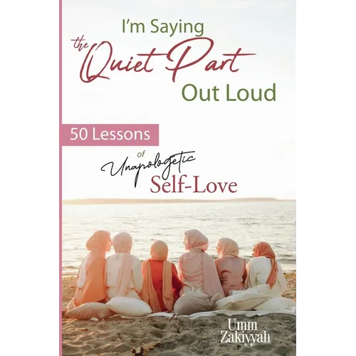 I'm Saying the Quiet Part Out Loud: 50 Lessons of Unapologetic Self-Love - Paperback