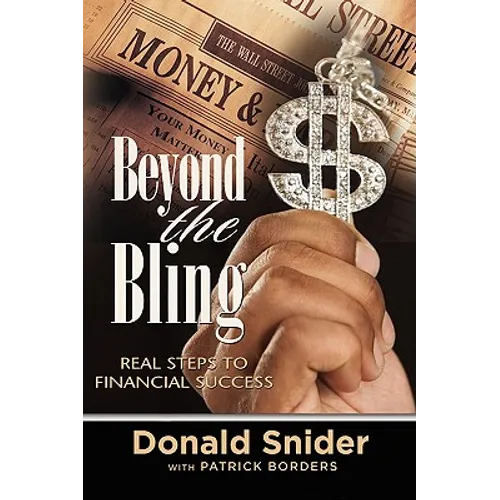 Beyond the Bling: Real Steps to Financial Success - Paperback
