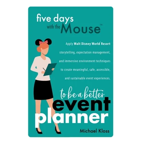 Five Days with the Mouse to Be a Better Event Planner - Hardcover