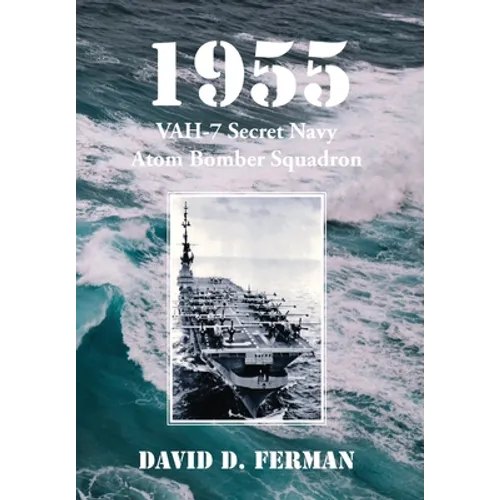 1955: VAH-7 Secret Navy Atom Bomber Squadron - Hardcover