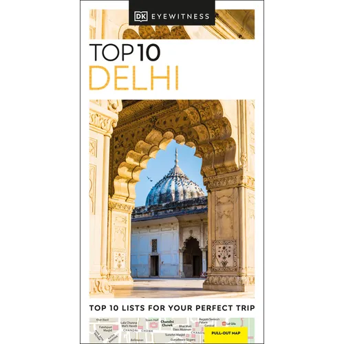 DK Top 10 Delhi: Top 10 Lists for Your Perfect Trip, Plus an All-Weather Folded Map - Paperback