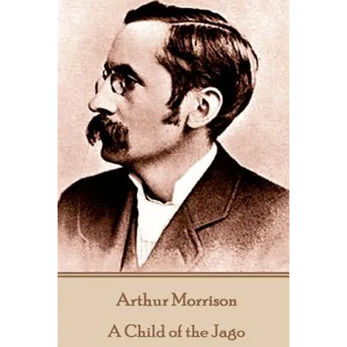 Arthur Morrison - A Child of the Jago - Paperback