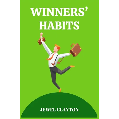 Winners' Habits: Elevate Your Life with the Habits of Success (2024 Guide for Beginners) - Paperback