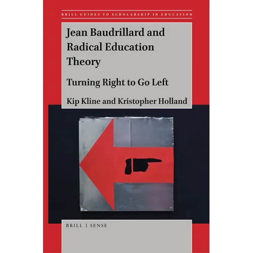 Jean Baudrillard and Radical Education Theory: Turning Right to Go Left - Paperback