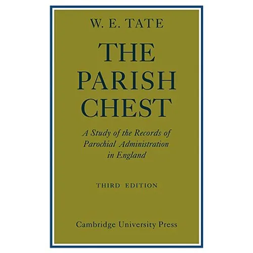 The Parish Chest: A Study of the Records of Parochial Administration in England - Paperback