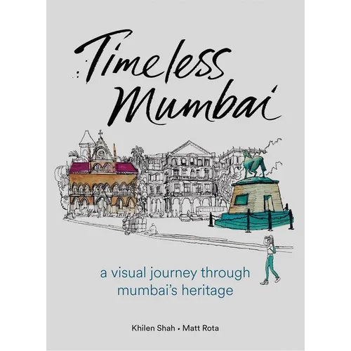 Timeless Mumbai: A Visual Journey Through Mumbai's Heritage - Hardcover
