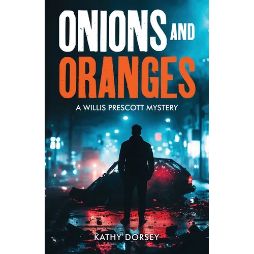 Onions and Oranges: A Willis Prescott Mystery - Paperback