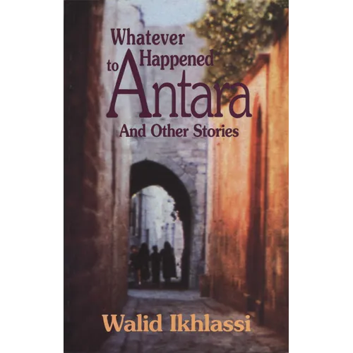 Whatever Happened to Antara: And Other Syrian Stories - Paperback