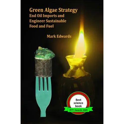 Green Algae Strategy: End Oil Imports And Engineer Sustainable Food And Fuel