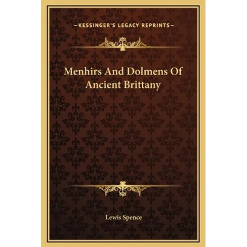 Menhirs And Dolmens Of Ancient Brittany - Hardcover