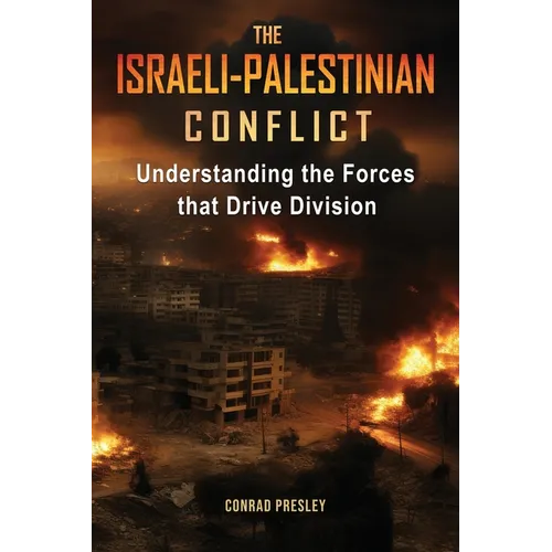 The Israeli-Palestinian Conflict: Understanding the Forces that Drive Division - Paperback