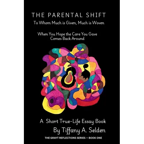 The Parental Shift: To Whom Much is Given, Much is Woven - Paperback
