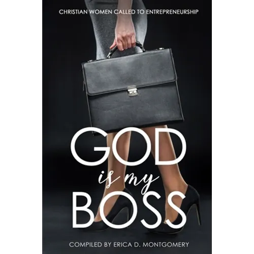 God Is My Boss: Christian Women Called To Entrepreneurship - Paperback