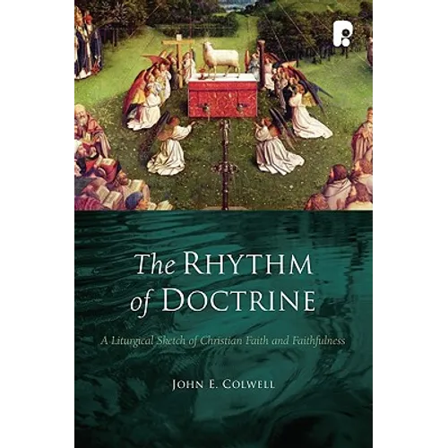 The Rhythm of Doctrine: A Liturgical Sketch of Christian Faith and Faithfulness - Paperback