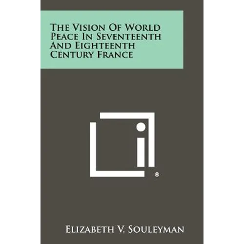 The Vision of World Peace in Seventeenth and Eighteenth Century France - Paperback