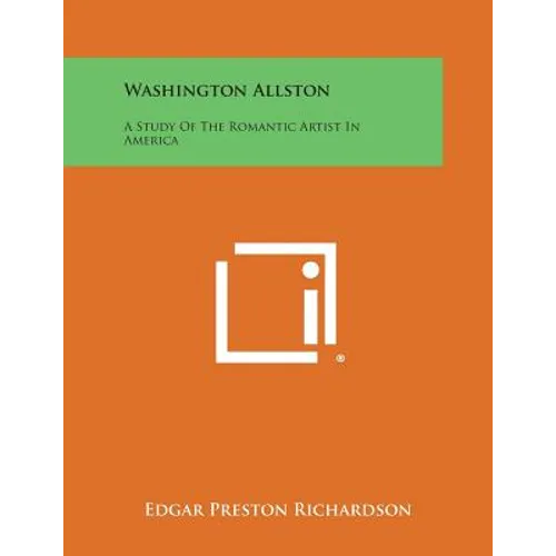 Washington Allston: A Study of the Romantic Artist in America - Paperback