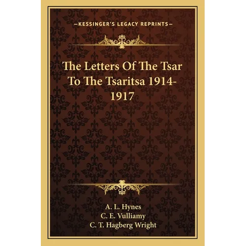 The Letters Of The Tsar To The Tsaritsa 1914-1917 - Paperback