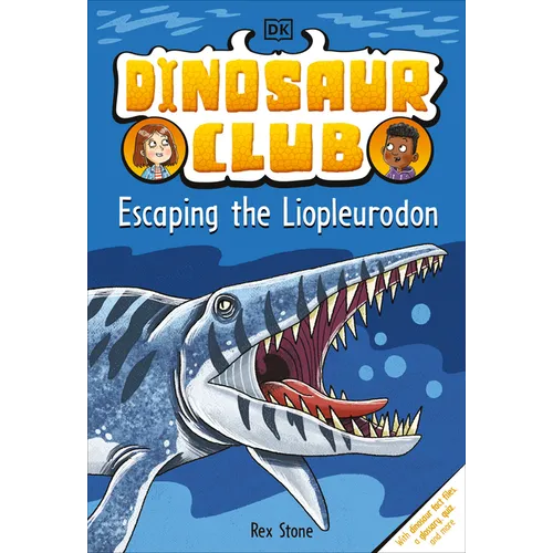 Dinosaur Club: Escaping the Liopleurodon - Hardcover