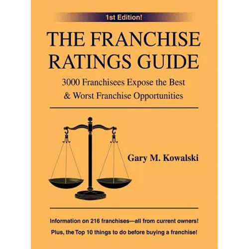 The Franchise Ratings Guide: 3000 Franchisees Expose the Best & Worst Franchise Opportunities - Paperback