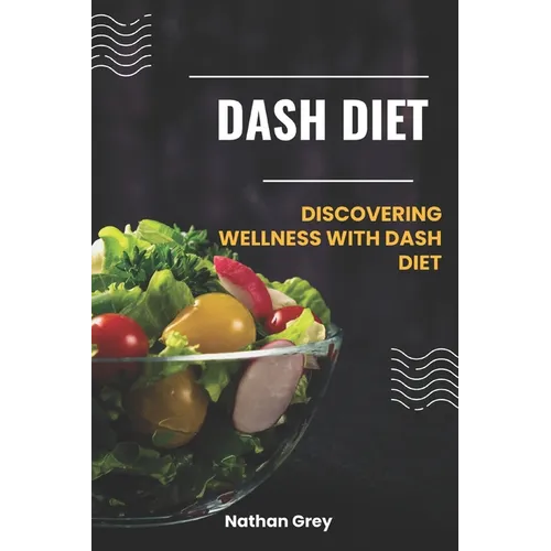 Dash Diet: Discovering wellness with dash diet - Paperback
