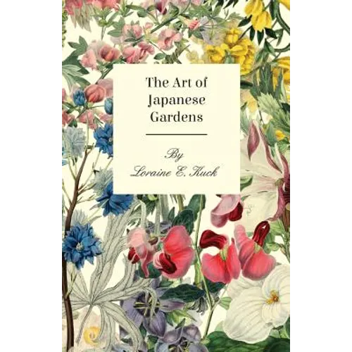 The Art of Japanese Gardens - Paperback