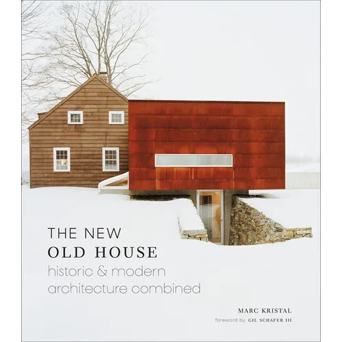 The New Old House: Historic & Modern Architecture Combined - Hardcover