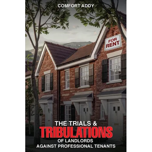 The Trials and Tribulations of Landlords Against Professional Tenants - Paperback