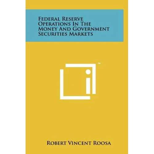 Federal Reserve Operations In The Money And Government Securities Markets - Hardcover