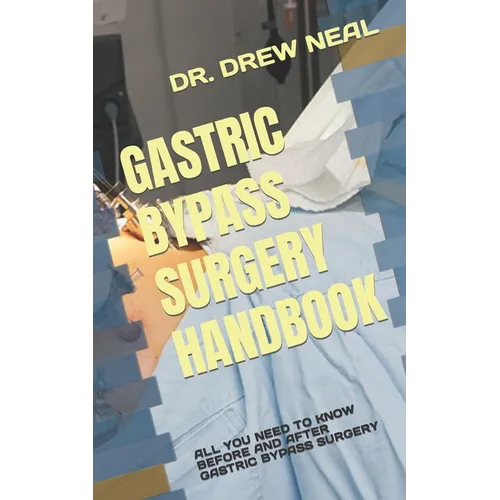 Gastric Bypass Surgery Handbook: All You Need to Know Before and After Gastric Bypass Surgery - Paperback