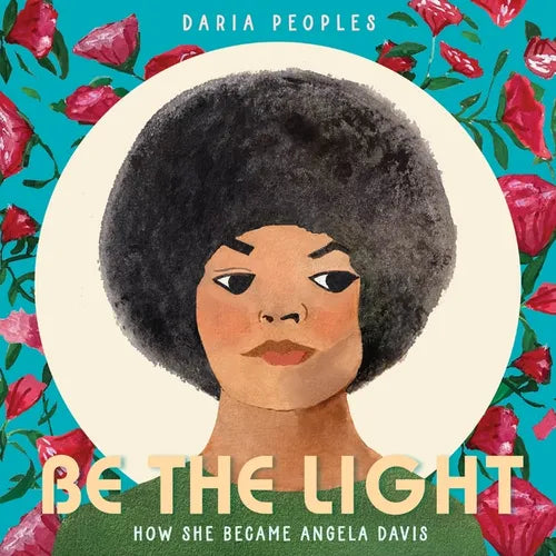 Be the Light: How She Became Angela Davis - Hardcover