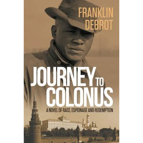Journey to Colonus: A Novel of Race, Espionage and Redemption - Paperback