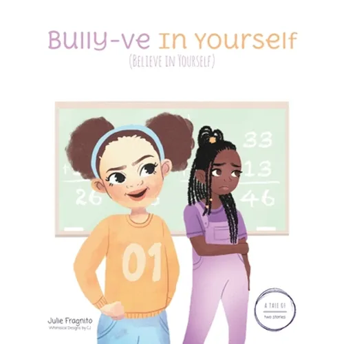 A Tale of Two Stories: Bully-ve in Yourself (Believe in Yourself) - Hardcover