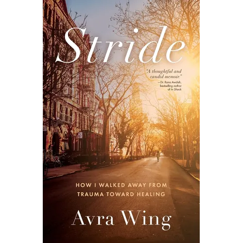 Stride: How I Walked Away from Trauma Toward Healing - Paperback