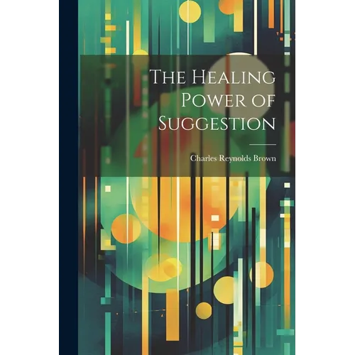 The Healing Power of Suggestion - Paperback