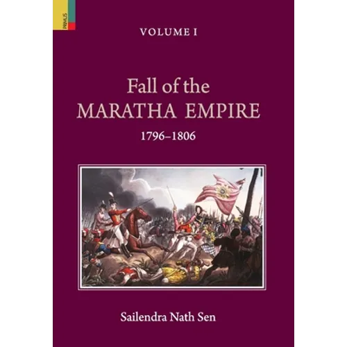 Fall of the Maratha Empire (1796-1806), Volume I - Hardcover