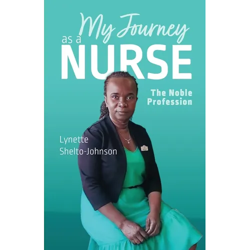 My Journey as a Nurse: The Noble Profession - Paperback