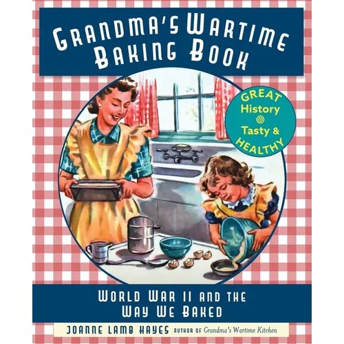 Grandma's Wartime Baking Book: World War II and the Way We Baked