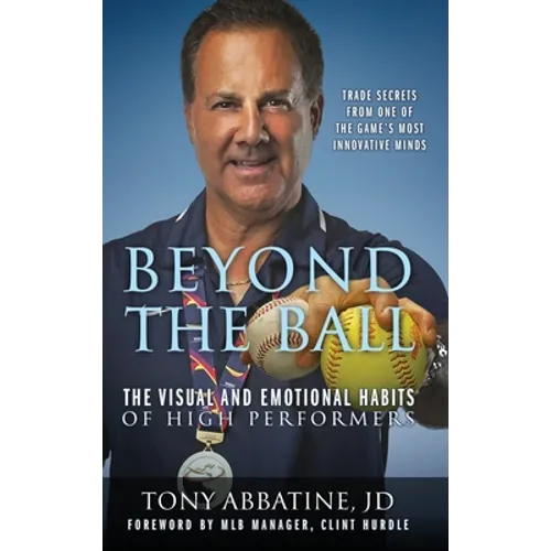 Beyond the Ball: The Visual and Emotional Habits of High Performers - Hardcover