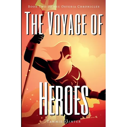 The Voyage of Heroes: Book Two of the Osteria Chronicles - Paperback