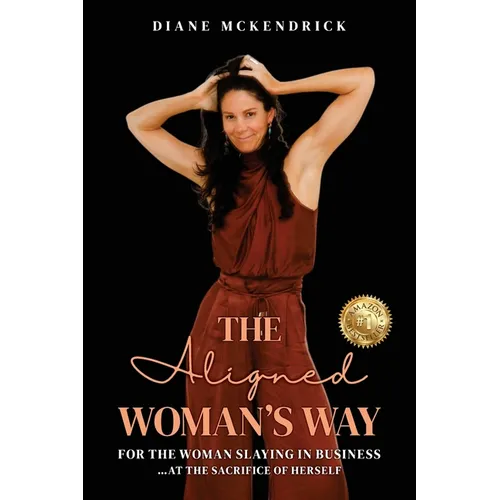 The Aligned WOMAN'S WAY: For the Woman in Business..at the Sacrifice of Herself - Paperback