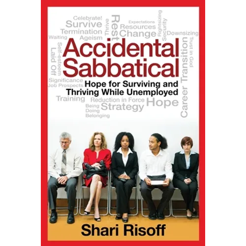 Accidental Sabbatical: Hope for Surviving and Thriving While Unemployed - Paperback