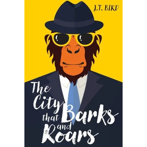 The City That Barks And Roars: A thrilling mystery in a world ruled by animals - Paperback