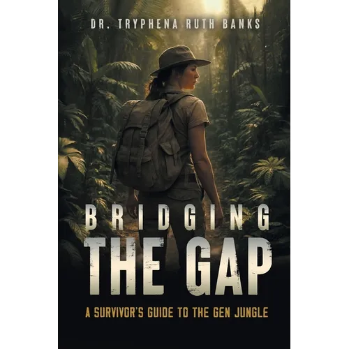 Bridging the Gap: A Survivor's Guide to the Gen Jungle - Paperback