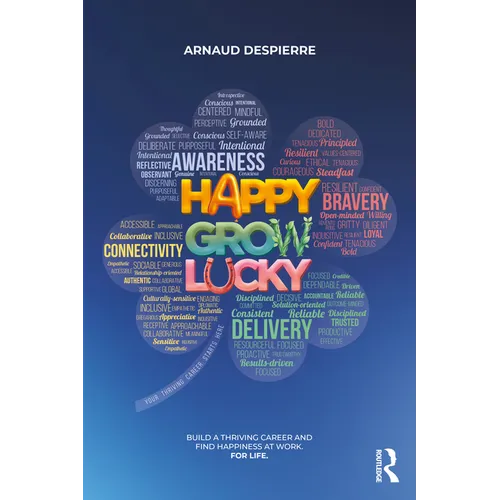 Happy Grow Lucky: Build a Thriving Career and Find Happiness at Work. For Life. - Paperback