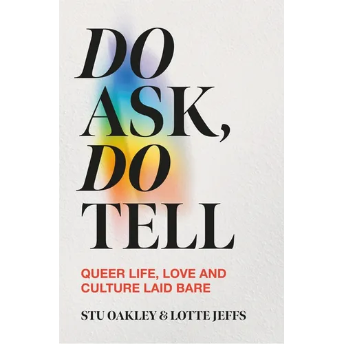 Do Ask, Do Tell: Queer Life, Love and Culture Laid Bare - Hardcover