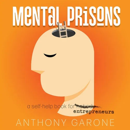 Mental Prisons: A Self-help Book for Entrepreneurs - Paperback