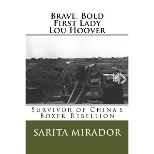 Brave, Bold First Lady Lou Hoover: Survivor of China's Boxer Rebellion - Paperback