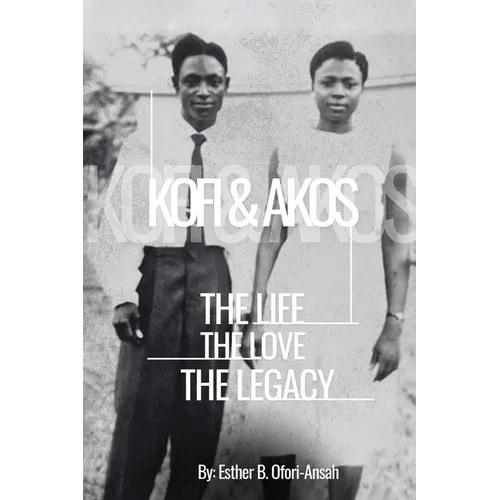 Kofi & Akos: The Life, The Love, The Legacy - Paperback