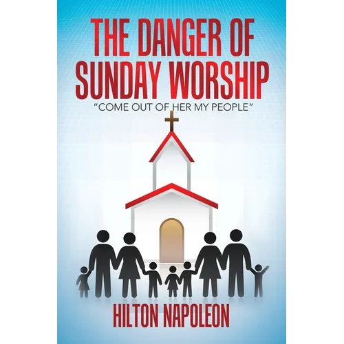 The Danger of Sunday Worship: 
